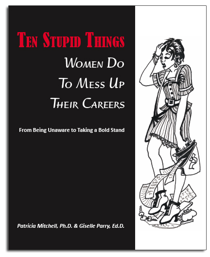 Ten Stupid Things Women Do to Mess Up Their Career
